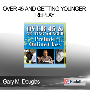 Gary M. Douglas - Over 45 And Getting Younger Replay