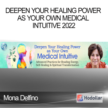 Mona Delfino - Deepen Your Healing Power as Your Own Medical Intuitive 2022