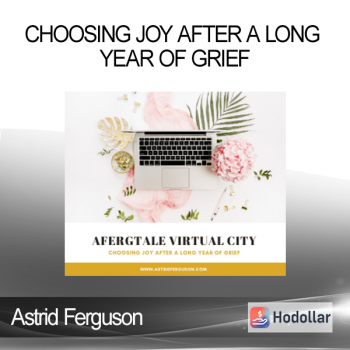 Astrid Ferguson - Choosing Joy After a Long Year of Grief