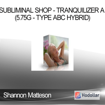 Shannon Matteson - Subliminal Shop - Tranquilizer A (5.75g - Type ABC Hybrid)