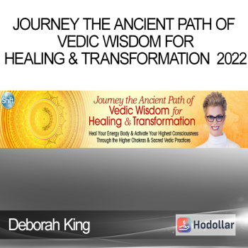 Deborah King - Journey the Ancient Path of Vedic Wisdom for Healing & Transformation 2022