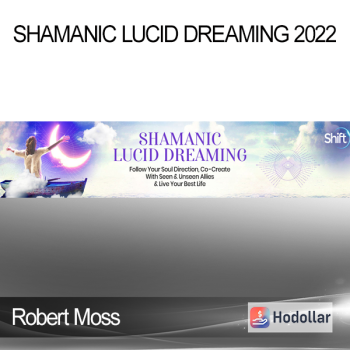 Robert Moss - Shamanic Lucid Dreaming 2022