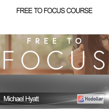 Michael Hyatt - Free to Focus Course