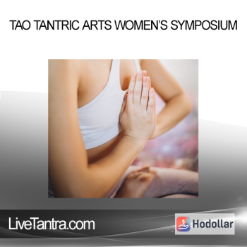 LiveTantra.com - Tao Tantric Arts Women’s Symposium
