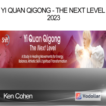 Ken Cohen - Yi Quan Qigong - The Next Level 2023