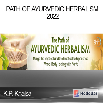 K.P. Khalsa - Path of Ayurvedic Herbalism 2022