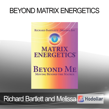 Richard Bartlett and Melissa Joy Jonsson - Beyond Matrix Energetics