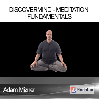 Adam Mizner - DiscoverMind - Meditation Fundamentals