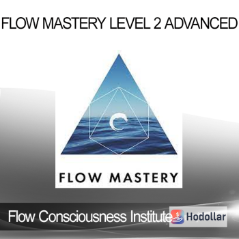Flow Consciousness Institute - Flow Mastery Level 2 Advanced