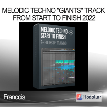 Francois - Melodic Techno "Giants" Track From Start To Finish 2022