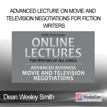 Dean Wesley Smith - Advanced Lecture On Movie and Television Negotiations for Fiction Writers