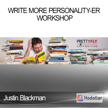 Justin Blackman - Write More Personality-er Workshop