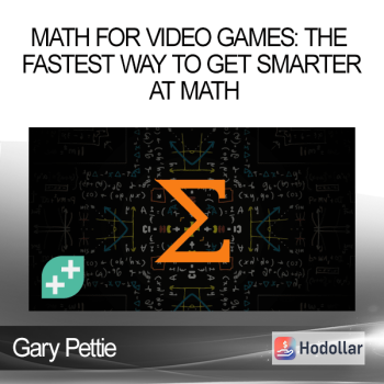 Gary Pettie - Math For Video Games: The Fastest Way To Get Smarter At Math