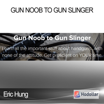 Eric Hung - Gun Noob to Gun Slinger