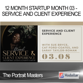 The Portrait Masters - 12 Month Startup Month 03 - Service and Client Experience