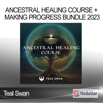 Teal Swan - Ancestral Healing Course + Making Progress Bundle 2023