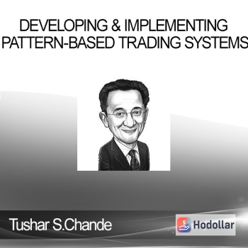 Tushar S.Chande - Developing & Implementing Pattern-Based Trading Systems