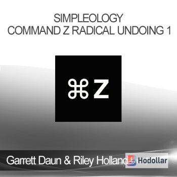 Garrett Daun & Riley Holland - Simpleology Command Z Radical Undoing 1