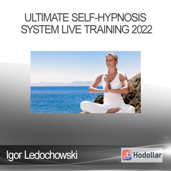 Igor Ledochowski - Ultimate Self-Hypnosis System Live Training 2022