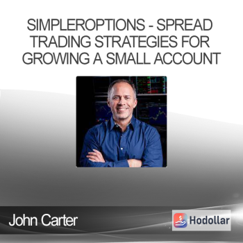 John Carter - SimplerOptions - Spread Trading Strategies for Growing a Small Account