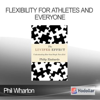 Phil Wharton - Flexibility for Athletes and Everyone
