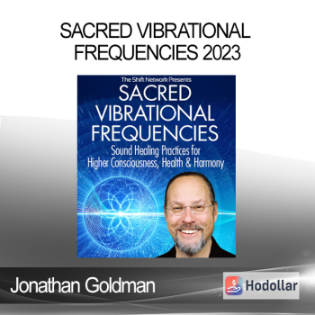 Jonathan Goldman - Sacred Vibrational Frequencies 2023