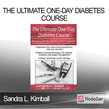 Sandra L. Kimball - The Ultimate One-Day Diabetes Course: Managing Diabetes: Improving Patient Outcomes