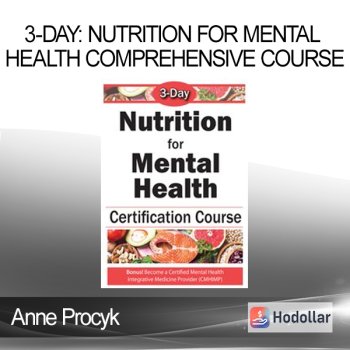 Anne Procyk - 3-Day: Nutrition for Mental Health Comprehensive Course