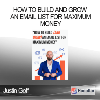 Justin Goff - How To Build and Grow an Email List for Maximum Money