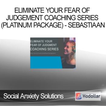 Social Anxiety Solutions - Eliminate Your Fear of Judgement Coaching Series (Platinum Package) - Sebastiaan