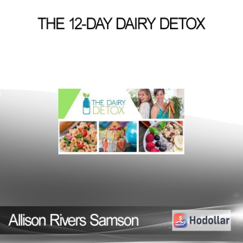 Allison Rivers Samson & Michelle Cehn - The 12-Day Dairy Detox