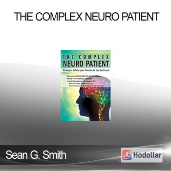 Sean G. Smith - The Complex Neuro Patient: Strategies to Take Your Practice to the Next Level
