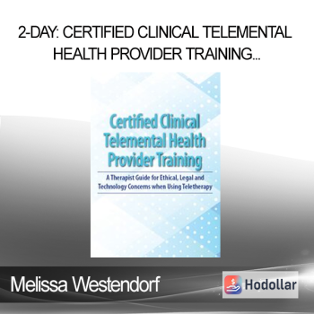 Melissa Westendorf - 2-Day: Certified Clinical Telemental Health Provider Training: A Therapist Guide for Ethical Legal and Technology Concerns when Using Teletherapy