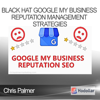 Chris Palmer - Black Hat Google My Business Reputation Management Strategies