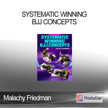 Malachy Friedman - Systematic Winning BJJ Concepts