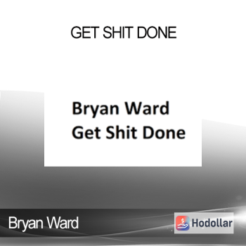 Bryan Ward - Get Shit Done