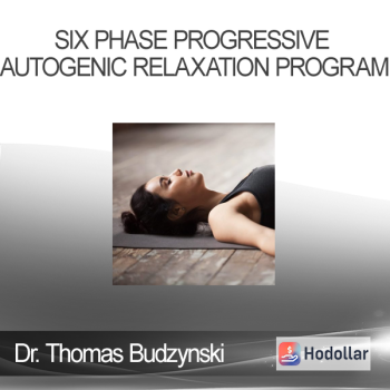 Dr. Thomas Budzynski - Six Phase Progressive - Autogenic Relaxation Program