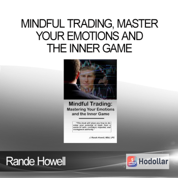 Rande Howell - Mindful Trading, Master Your Emotions and the Inner Game