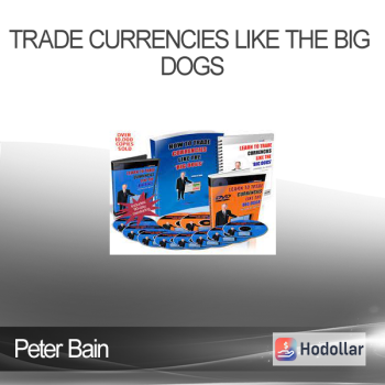 Peter Bain - Trade Currencies Like The Big Dogs