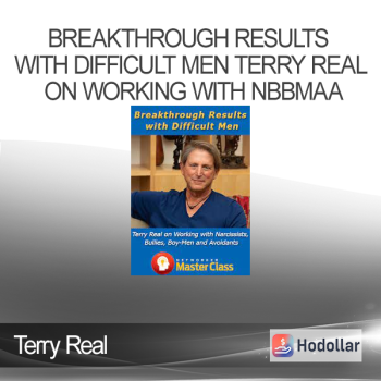 Terry Real - Breakthrough Results with Difficult Men Terry Real on Working with NBBMAA