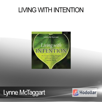 Lynne McTaggart - LIVING WITH INTENTION