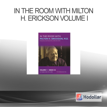 In the Room with Milton H. Erickson Volume I