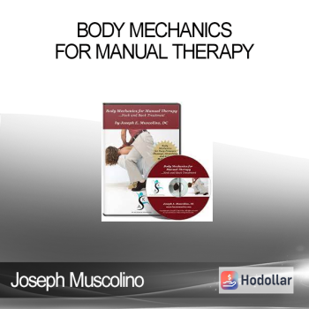 Joseph Muscolino - Body Mechanics for Manual Therapy