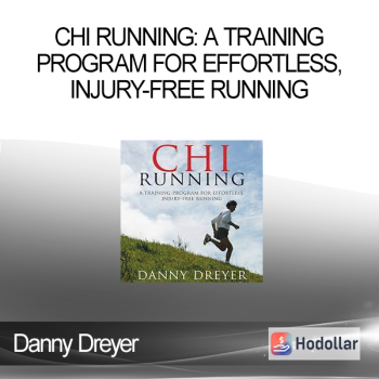 Danny Dreyer - Chi Running: A Training Program for Effortless, Injury-free Running