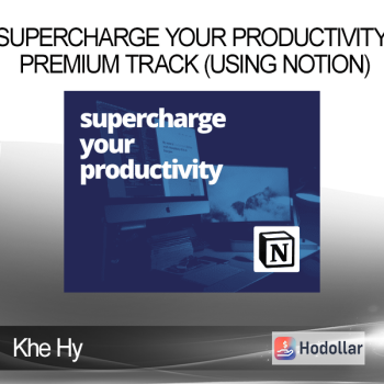 Khe Hy - Supercharge Your Productivity Premium Track (Using Notion)