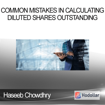 Haseeb Chowdhry - Common Mistakes in Calculating Diluted Shares Outstanding