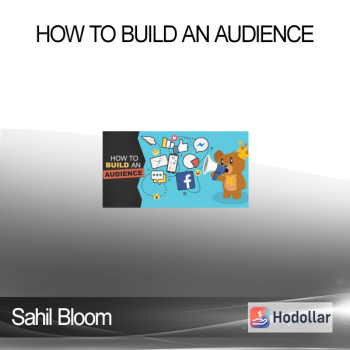 Sahil Bloom - How to Build an Audience