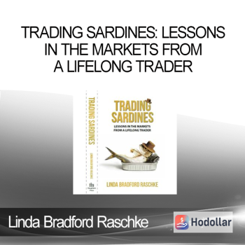 Linda Bradford Raschke - Trading Sardines: Lessons in the Markets from a Lifelong Trader