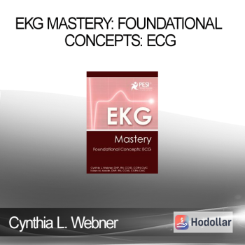 Cynthia L. Webner - EKG Mastery: Foundational Concepts: ECG