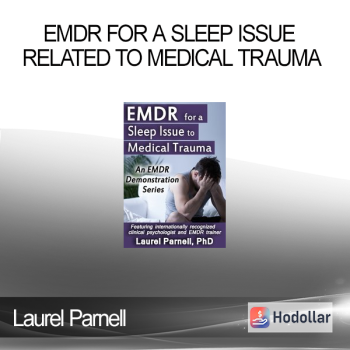 Laurel Parnell - EMDR for a Sleep Issue Related to Medical Trauma